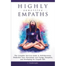 Highly Sensitive Empaths: The Complete Survival Guide to Self-Discovery, Protection from Narcissists and Energy Vampires, and Developing the Empath Gi