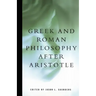 Greek and Roman Philosophy After Aristotle