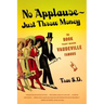 No Applause--Just Throw Money: The Book That Made Vaudeville Famous