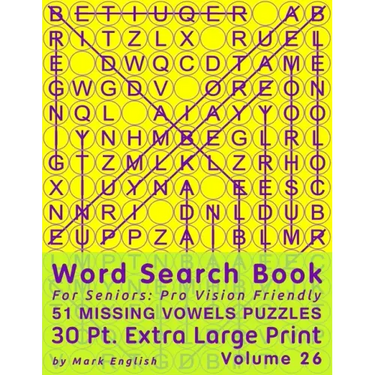 Word Search Book For Seniors: Pro Vision Friendly, 51 Missing Vowels Puzzles, 30 Pt. Extra Large Print, Vol. 26