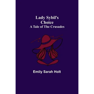 Lady Sybil's Choice: A Tale of the Crusades