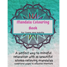 Mandala Colouring Book For Teens And Adults. A Perfect Way To Mindful Relaxation with 20 Beautiful Stress-relieving Mandalas.: Best Mindfulness Practi