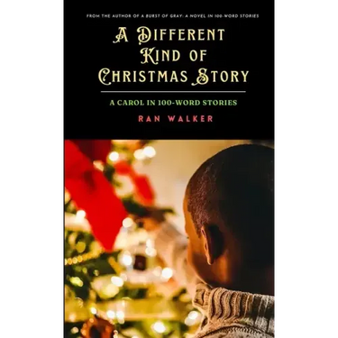 A Different Kind of Christmas Story: A Carol in 100-Word Stories