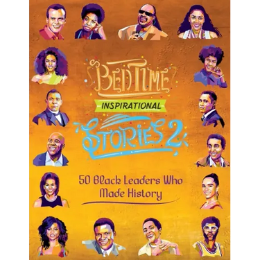 Bedtime Inspirational Stories - 50 Black Leaders who Made History: Black History Book for Kids