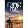 Hunting Fear: The adventure of a lifetime