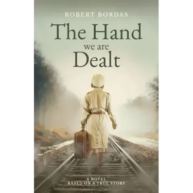 The Hand We Are Dealt: A heartbreaking WW2 novel based on the true story of a woman of courage