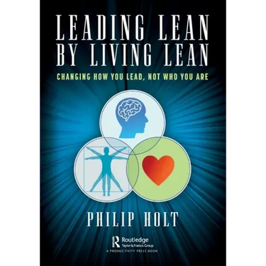Leading Lean by Living Lean: Changing How You Lead, Not Who You Are