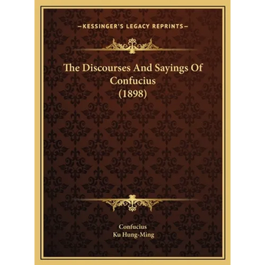 The Discourses And Sayings Of Confucius (1898)