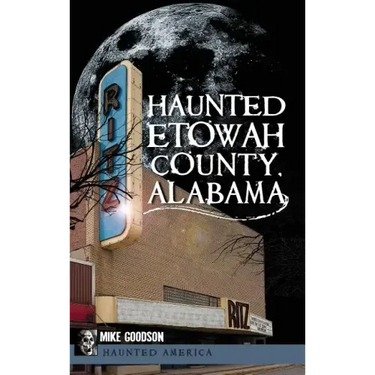Haunted Etowah County, Alabama