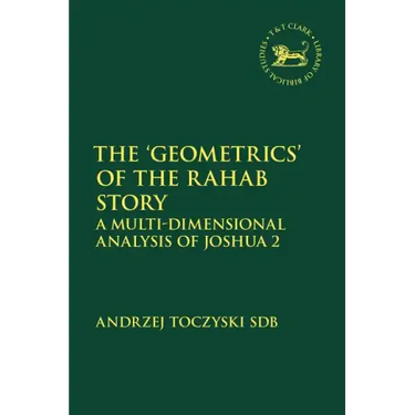 The 'Geometrics' of the Rahab Story: A Multi-Dimensional Analysis of Joshua 2