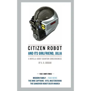 Citizen Robot: and its girlfriend, Julia - Plus 5 Short Stories