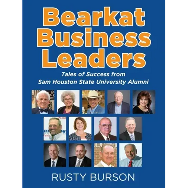 Bearkat Business Leaders: Tales of Success from Sam Houston State University Alumni