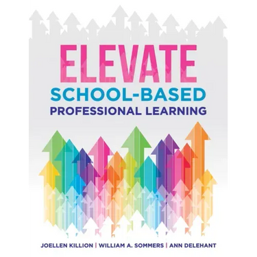 Elevate School-Based Professional Learning: (Implement School-Based Pd Based on Authors' Research and Real Experiences with Strategies That Work)
