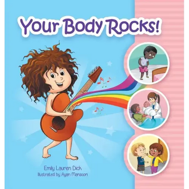Your Body Rocks!: Learning about private parts, consent, anatomy, reproduction, and gender!