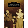 Knoxville Music Before Bluegrass