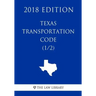 Texas Transportation Code (1/2) (2018 Edition)