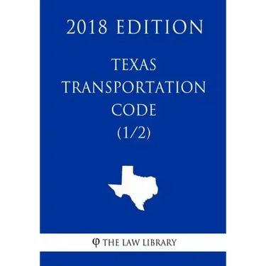 Texas Transportation Code (1/2) (2018 Edition)