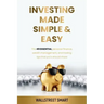 Investing Made Simple and Easy: The 49 Essential Personal Finance, Wealth Management, and Trading Tips That Pro's Should Share