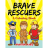 Brave Rescuers (A Coloring Book)