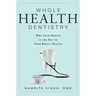 Whole Health Dentistry: Why Your Mouth Is the Key to Your Body's Health