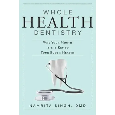 Whole Health Dentistry: Why Your Mouth Is the Key to Your Body's Health