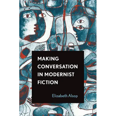 Making Conversation in Modernist Fiction