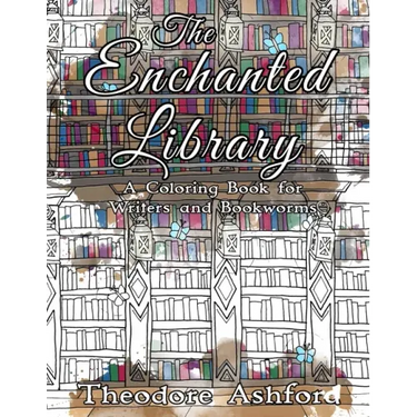 The Enchanted Library: A Coloring Book for Writers and Bookworms