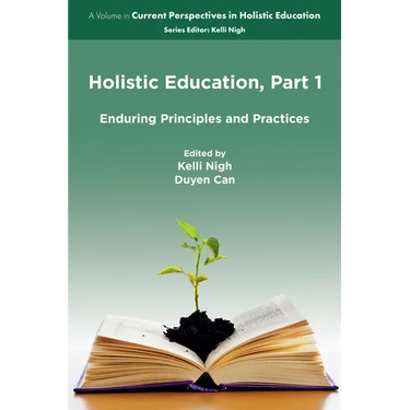 Holistic Education, Part 1: Enduring Principles and Practices