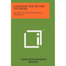 A Journey Step by Step to Truth: Or First Hand Psychological Experience