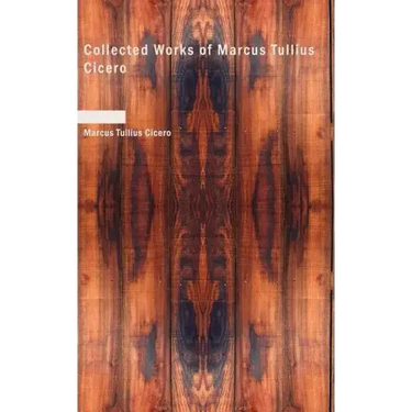 Collected Works of Marcus Tullius Cicero