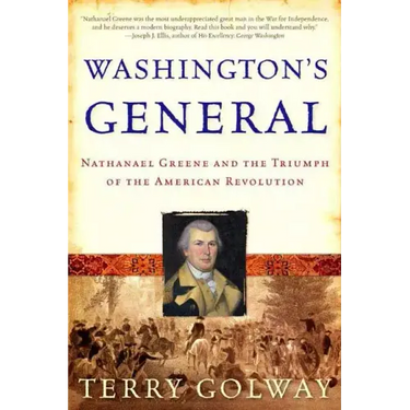 Washington's General: Nathanael Greene and the Triumph of the American Revolution