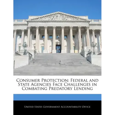 Consumer Protection: Federal and State Agencies Face Challenges in Combating Predatory Lending