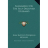 Sganarelle or the Self-Deceived Husband