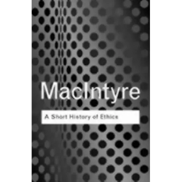 A Short History of Ethics: A History of Moral Philosophy from the Homeric Age to the 20th Century