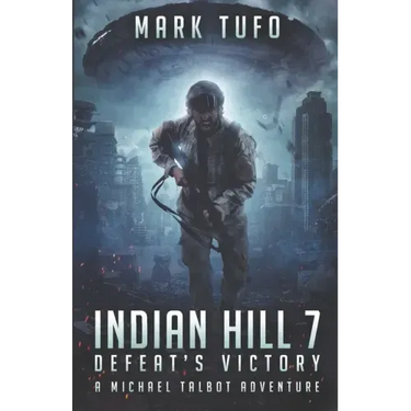 Indian HIll 7: Defeat's Victory: A Michael Talbot Adventure