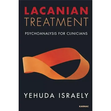 Lacanian Treatment: Psychoanalysis for Clinicians