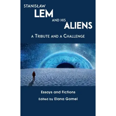 Stanislaw Lem and His Aliens: A Tribute and a Challenge