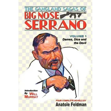 The Gangland Sagas of Big Nose Serrano: Volume 1