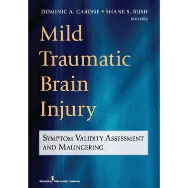 Mild Traumatic Brain Injury: Symptom Validity Assessment and Malingering