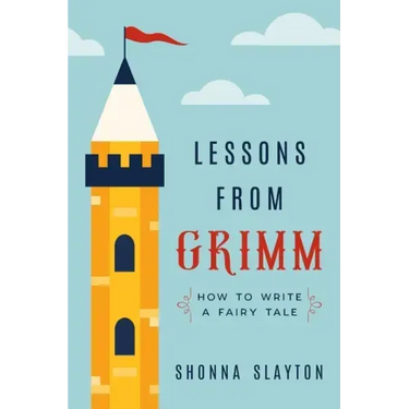 Lessons From Grimm: How to Write a Fairy Tale