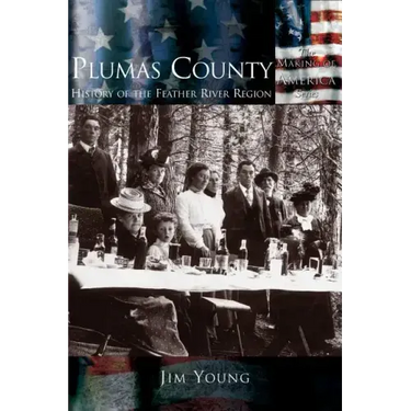 Plumas County: History of the Feather River Region
