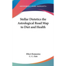 Stellar Dietetics the Astrological Road Map to Diet and Health