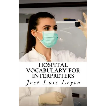 Hospital Vocabulary for Interpreters: English-Spanish Medical Terms