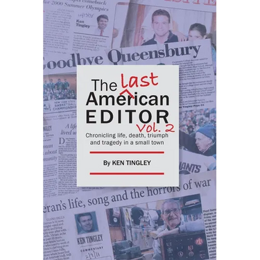 The Last American Editor Vol. 2: Chronicling Life, Death, Triumph and Tragedy in a Small Town