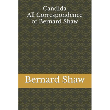 Candida: All Correspondence of Bernard Shaw
