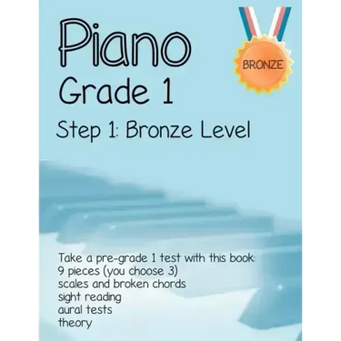 Piano Grade 1: Step 1- Bronze level: Take a pre-grade 1 exam with this book