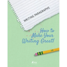 Writing Paragraphs: How to Make Your Writing Great!