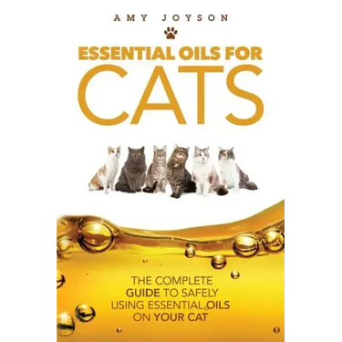 Essential Oils For Cats: The Complete Guide To Safely Using Essential Oils On Your Cat