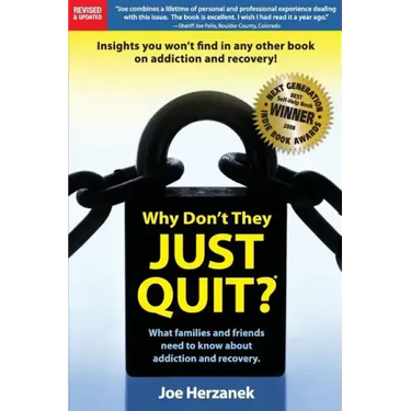 Why Don't They Just Quit?: : What families and friends need to know about addiction and recovery.