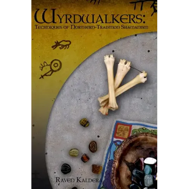 Wyrdwalkers: Techniques of Northern-Tradition Shamanism
